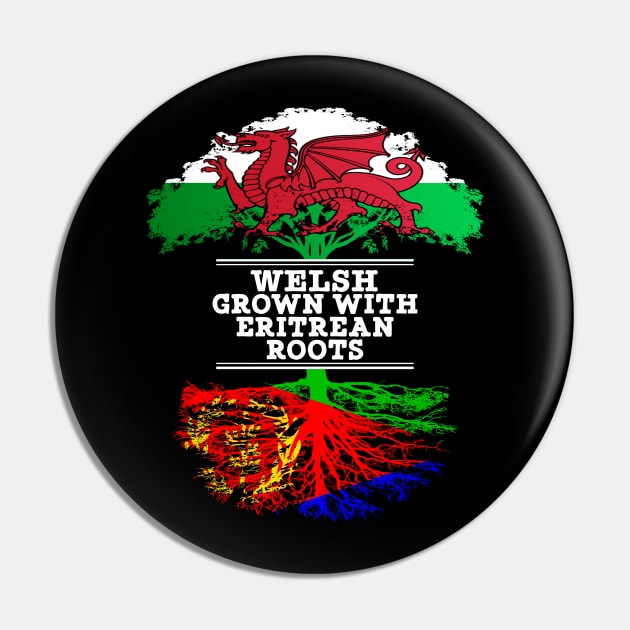 Welsh Grown With Eritrean Roots - Gift for Eritrean With Roots From Eritrea Pin by Country Flags