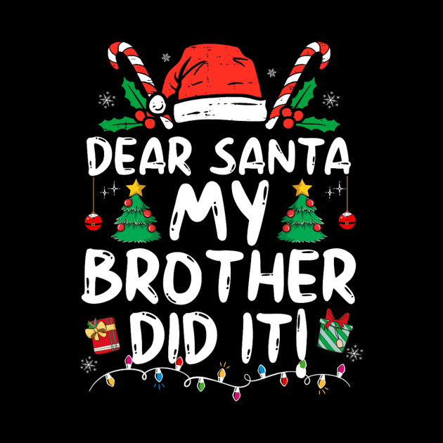 Dear Santa My Brother Did It Funny Christmas by rivkazachariah