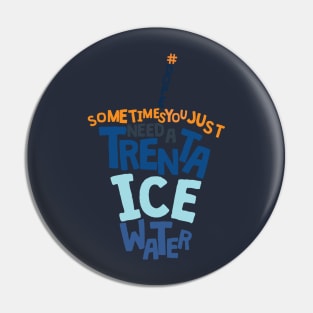 Trenta Ice Water Pin