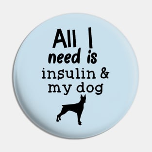 All I Need is Insulin and My Dog Pin