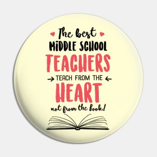 The best Middle School Teachers teach from the Heart Quote Pin