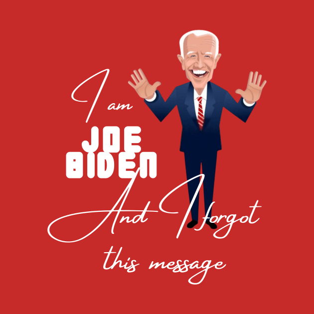 I am joe biden and i forgot this message by à la mode !