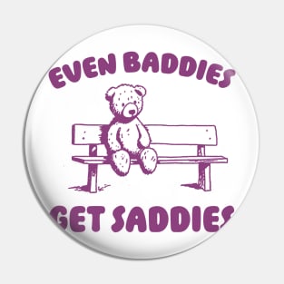 Even Baddies Get Saddies Meme T-Shirt, Retro Weirdcore Tee, Vintage Ironic TShirts, Bear Meme Pin