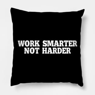 Work Smarter Not Harder Pillow