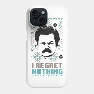 I REGRET NOTHING THE END // Ron Swanson Phone Case
