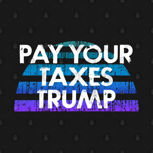 Pay your taxes Trump. Tax evasion is a crime, fraud. Stop stealing money. Byedon 2020. Bye Donald. Trump, Pence out now. You're fired. by IvyArtistic