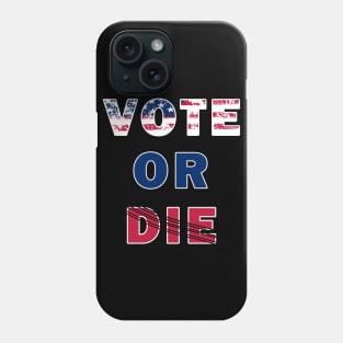 Vote Or Die Phone Case