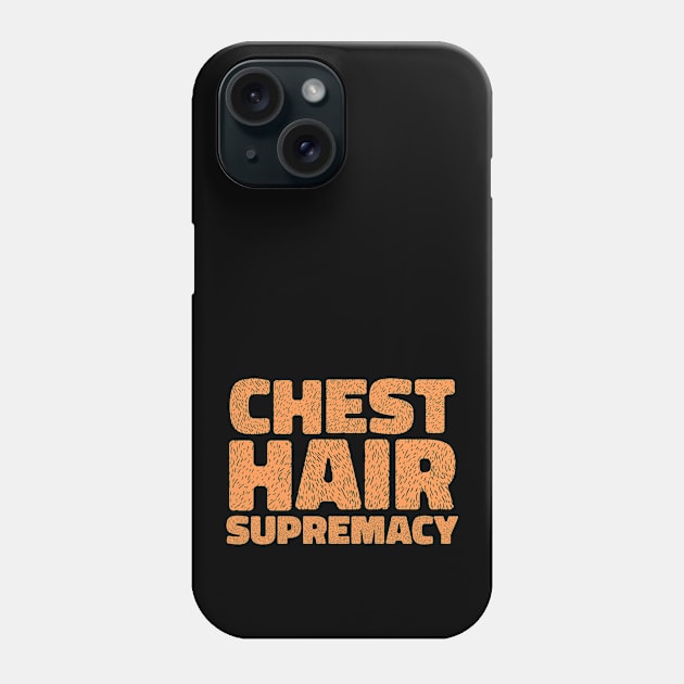 CHEST HAIR SUPREMACY Phone Case by Movielovermax