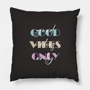 GOOD VIBES ONLY Pillow