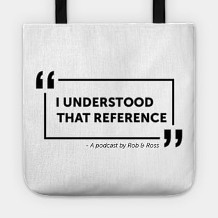 I Understood That Reference - Quote Box (Black) Tote