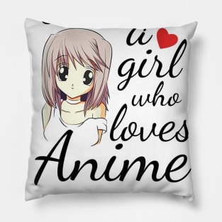 Just A Girl Who Loves Anime Pillow