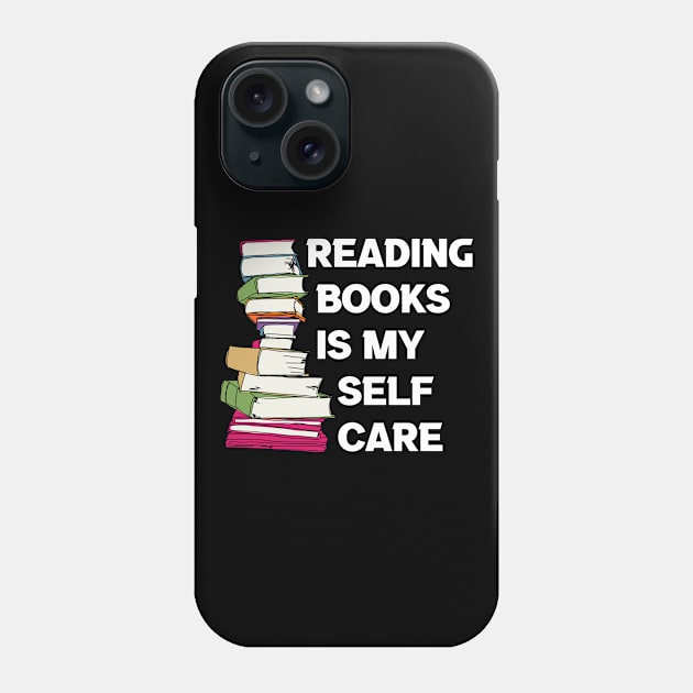 Reading Books Is My Self Care, Reading Gift, Reading Lover Phone Case by CoolandCreative