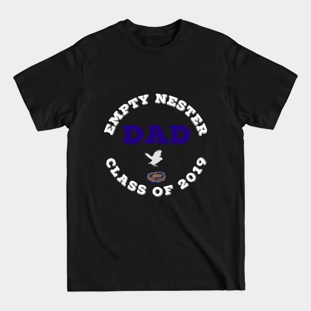 Disover Empty Nester Dad Class of 2019 Graduation Father - Empty Nest - T-Shirt