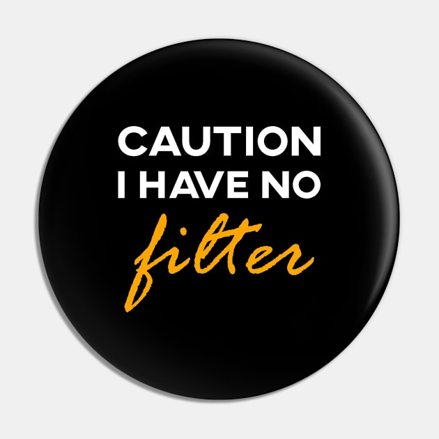 Caution i have no filter funny gift Pin by inspiringtee