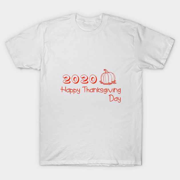 Happy Thanksgiving Day 2020 Happy Thanksgiving Day 2020 T Shirt Teepublic