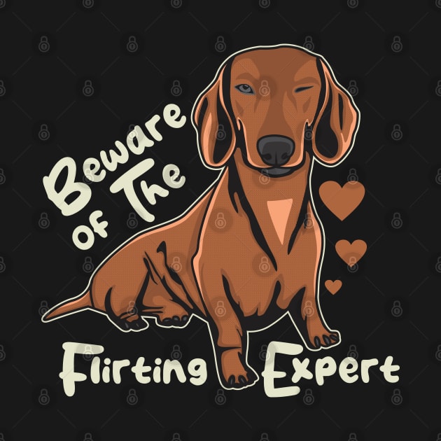 Funny Daschund Beware of The Flirting Expert by Dogiviate