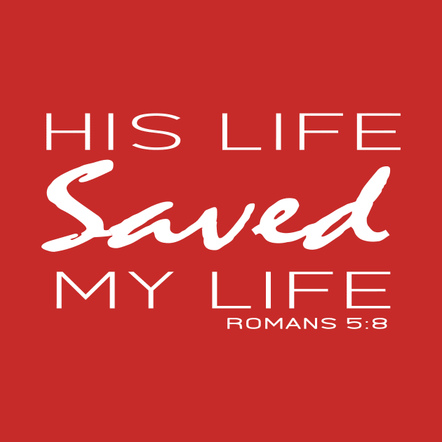 His Live Saved My Live - Romans 5:8 | Bible Quotes by Hoomie Apparel