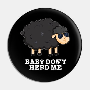 Baby Don't Herd Me Cute Black Sheep Pun Pin