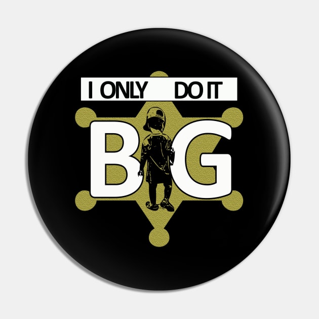 I only do it BIG Pin by Redroomedia