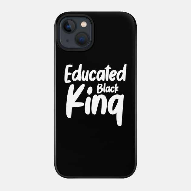 Educated Black King: Martin Luther King Day - Martin Luther King Day Apparel Merch - Phone Case