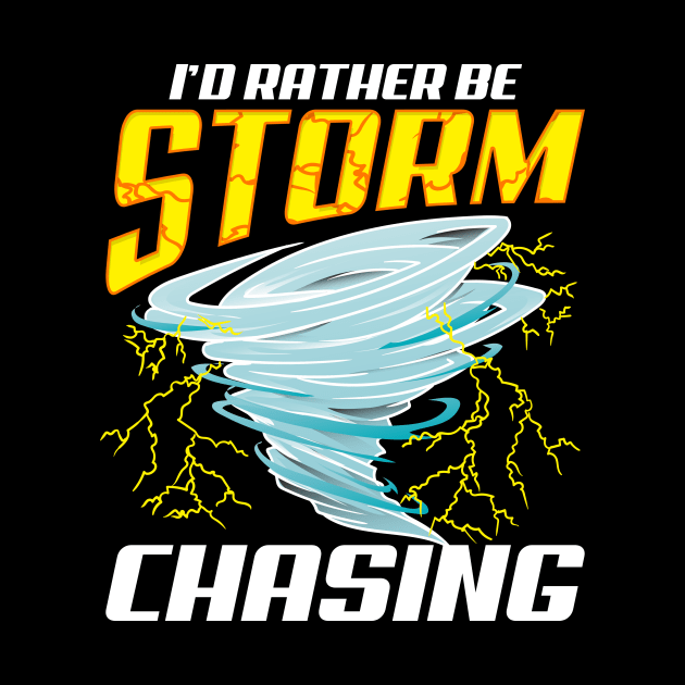 Cute Stormchaser I'd Rather Be Storm Chasing by theperfectpresents