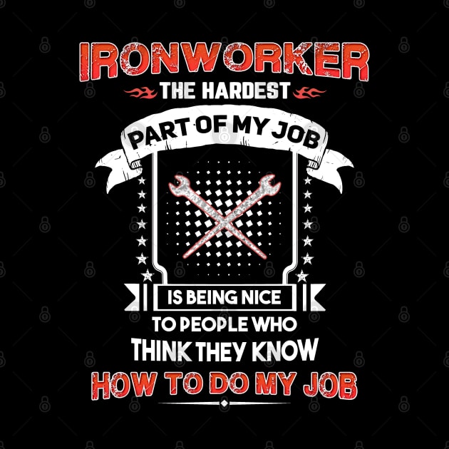 Ironworker The Hardest Part Of My Job by White Martian