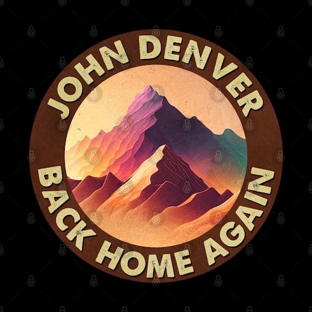 Back Home Again - Celebrate Denver's Heartfelt Songs on a T-Shirt by Confused Reviews