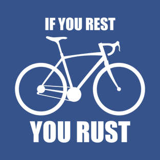 If You Rest You Rust Cycling T-Shirt