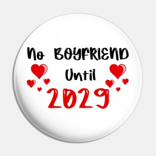 No Boyfriend Until 2029 Pin