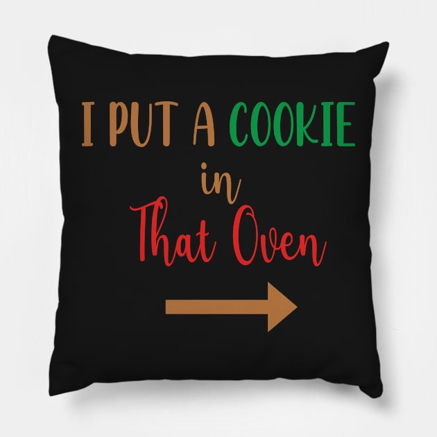 I Put A Cookie in That Oven - Cookie Pregnancy Announcement - Cookie Dad To Be Gift Pillow by WassilArt