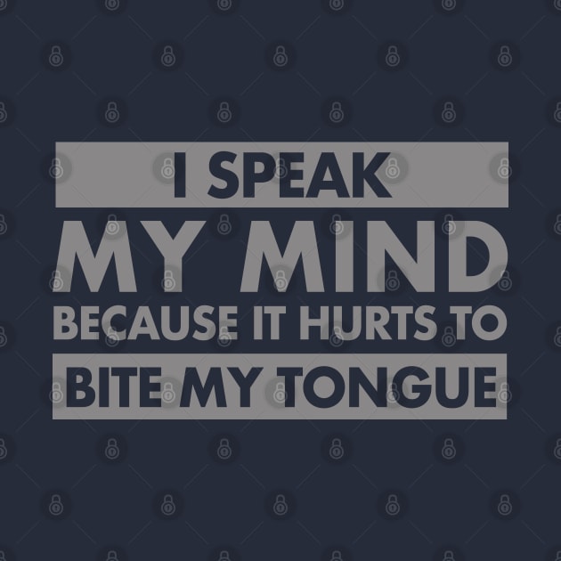 I Speak My Mind by PopCultureShirts