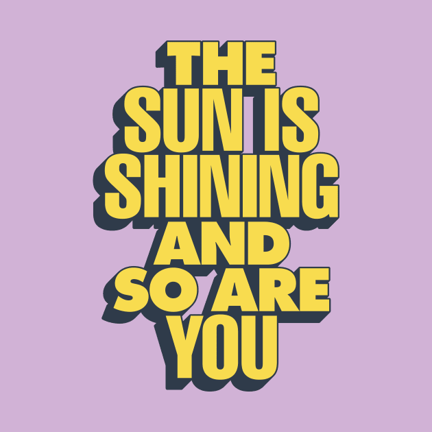 The Sun is Shining and So Are You by The Motivated Type in Purple Lilac and Yellow by MotivatedType