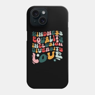 Kindness equality inclusion diversity love Inspirational Groovy Phone Case