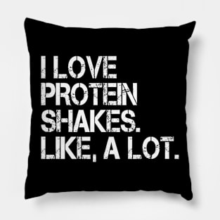 I Love Protein Shakes. like a lot. Pillow