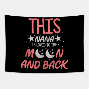 This Nana Is Loved To The Moon And Back Tapestry