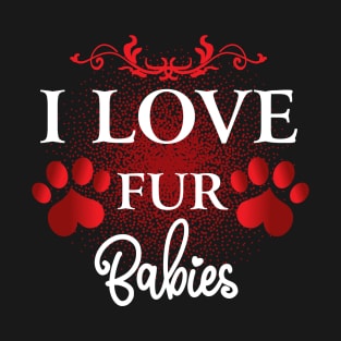 I Love My Fur Babies T-Shirt