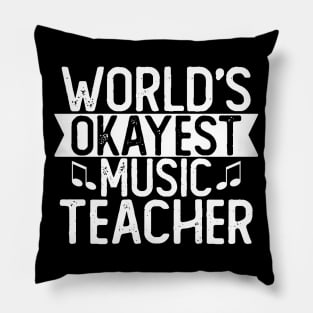 World's Okayest Music Teacher T shirt Music Teacher Gift Pillow