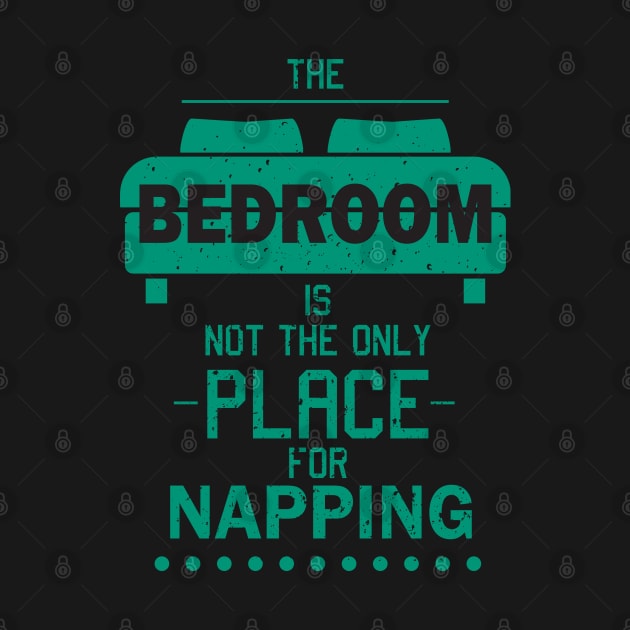 The Bedroom Is Not The Only Place For Napping - Nap by D3Apparels