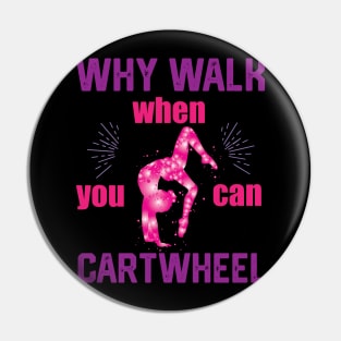 funny why walk when you can cartwheel Pin