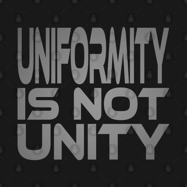 Uniformity is Not Unity Idium Series by Village Values