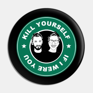 If I Were You - Kill Yourself in a Starbucks Pin