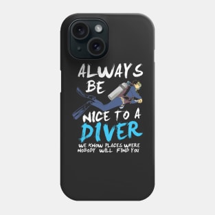 SCUBA DIVING: Always Be Nice To A Diver scuba diver t shirt gift Phone Case