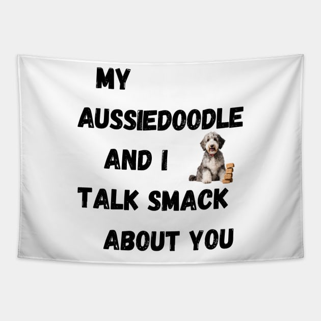 My Aussiedoodle and I Talk Smack Tapestry by Doodle and Things