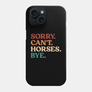 Vintage Sorry Can't Horses Bye Funny Horses Lover Phone Case