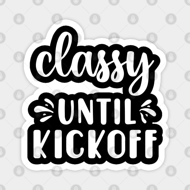 Classy Until Kickoff Football Game Day Magnet by Jsimo Designs