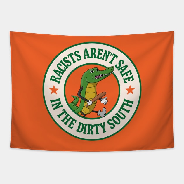 Racists Aren't Safe In The Dirty South - Anti Racism Gator Tapestry by Football from the Left