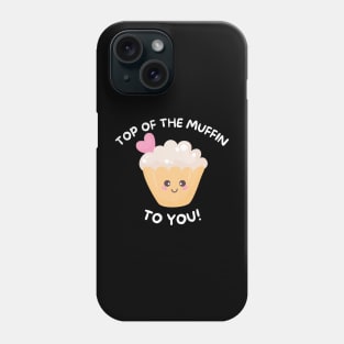 Top Of The Muffin To You - Seinfeld Phone Case