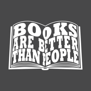 Books Are Better Than People T-Shirt