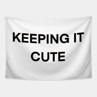 Cute saying phrase - Keeping it cute Tapestry