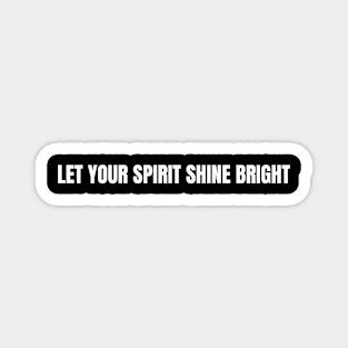 Let Your Spirit Shine Bright Magnet